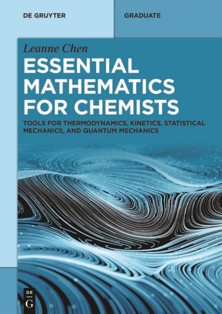 Essential Mathematics for Physical Chemists - Tools for Thermodynamics, Kinetics, Statistical Mechanics, and Quantum Mechanics