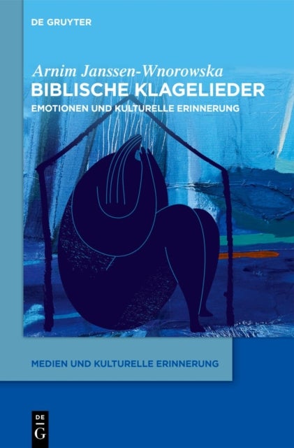 Biblische Klagelieder - Emotionen Und Kulturelle Erinnerung