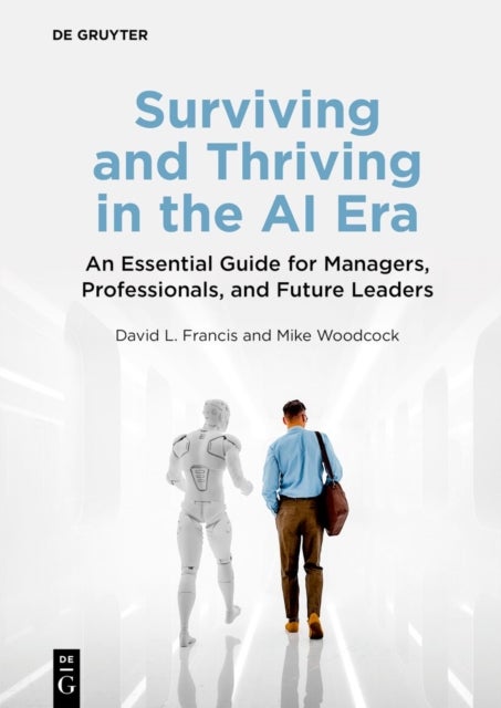 Surviving and Thriving in the AI Era - An Essential Guide for Managers, Professionals, and Future Leaders