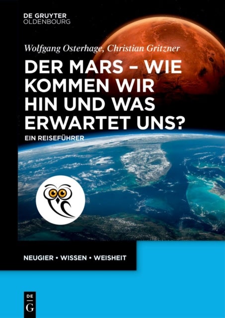 Der Mars - Wie Kommen Wir Hin Und Was Erwartet Uns? - Ein Reisefuhrer