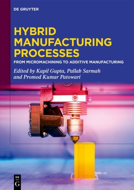Hybrid Manufacturing Processes - From Micromachining to Additive Manufacturing