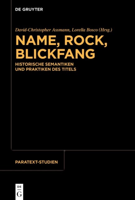 Name, Rock, Blickfang - Historische Semantiken Und Praktiken Des Titels