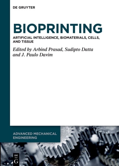 Bioprinting - Artificial Intelligence, Biomaterials, Cells, and Tissue