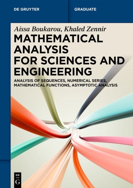 Mathematical Analysis for Sciences and Engineering - Analysis of Sequences, Numerical Series, Mathematical Functions, Asymptotic Analysis