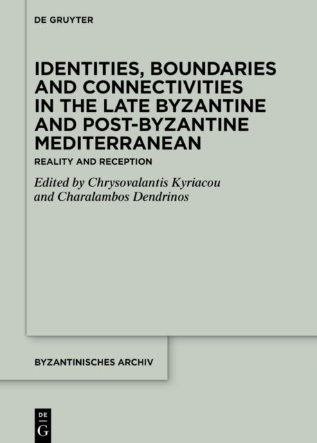 Identities, Boundaries and Connectivities in the Late Byzantine and Post-Byzantine Mediterranean - Reality and Reception