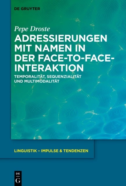 Adressierungen Mit Namen in Der Face-To-Face-Interaktion - Temporalitat, Sequenzialitat Und Multimodalitat