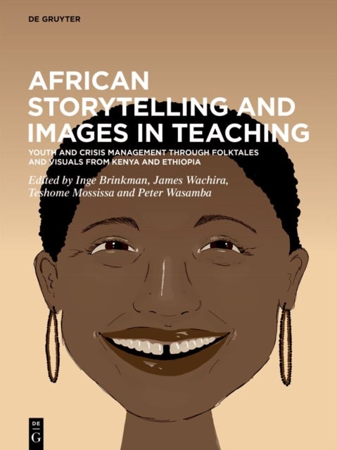 African Storytelling and Images in Teaching - Youth and Crisis Management through Folktales and Visuals from Kenya and Ethiopia