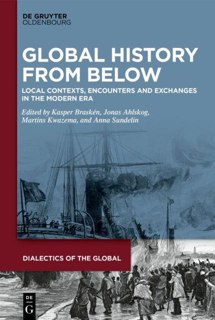 Global History From Below - Local Contexts, Encounters and Exchanges in the Modern Era