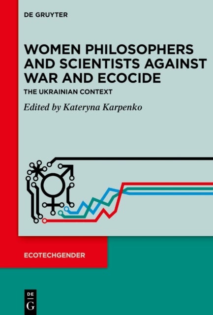 Women Philosophers and Scientists Against War and Ecocide - The Ukrainian Context