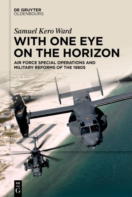 With One Eye on the Horizon - Air Force Special Operations and Military Reforms of the 1980s