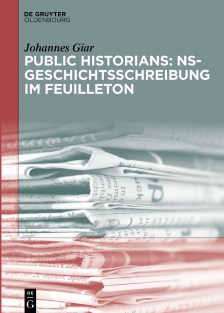 Public Historians: Ns-Geschichtsschreibung Im Feuilleton