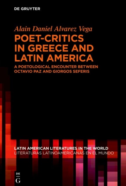 Poet-Critics in Greece and Latin America - A Poetological Encounter between Octavio Paz and Giorgos Seferis