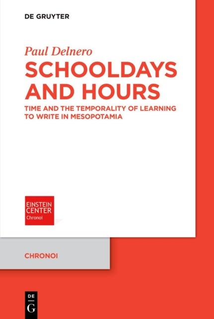 Schooldays and Hours - The Temporality of Learning to Write in Mesopotamia