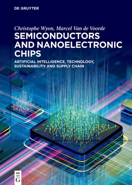 Semiconductors and Nanoelectronic Chips - Artificial Intelligence, Technology, Sustainability, and Supply Chain