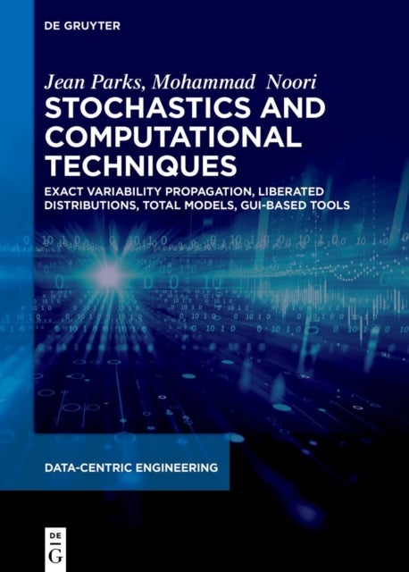 Stochastics and Computational Techniques - Exact Variability Propagation, Liberated Distributions, Total Models, GUI-Based Tools