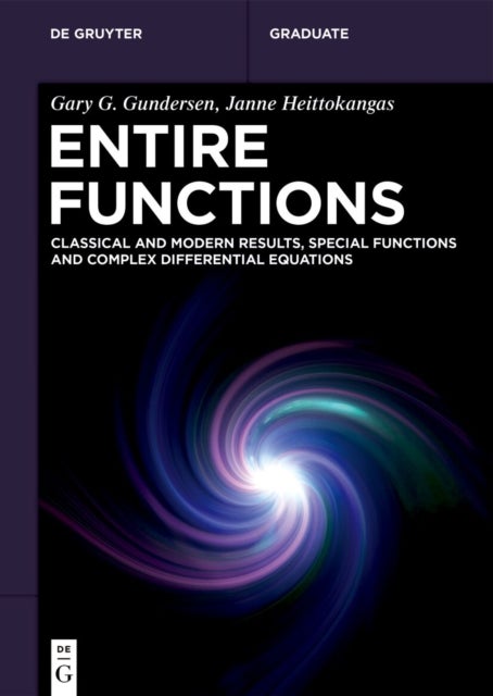 Entire Functions - Classical and Modern Results, Special Functions and Complex Differential Equations