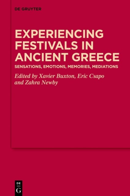 Experiencing Festivals in Ancient Greece - Sensations, Emotions, Memories, Mediations