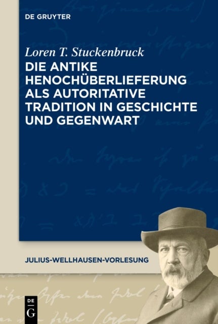 Die Antike Henochuberlieferung ALS Autoritative Tradition in Geschichte Und Gegenwart the Transmission of 1 Enoch as an Authoritative Tradition from Antiquity to the Present Day