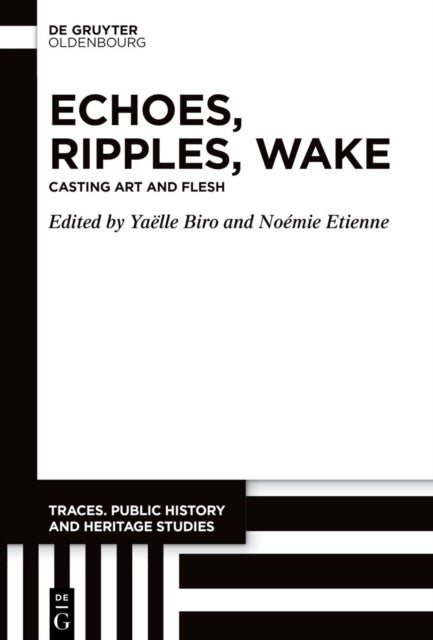 Echoes, Ripples, Wake - Casting Art and Flesh