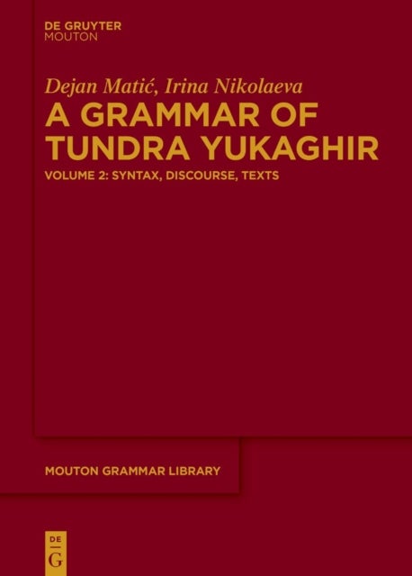 A Grammar of Tundra Yukaghir - Volume 2: Syntax, Discourse, Texts