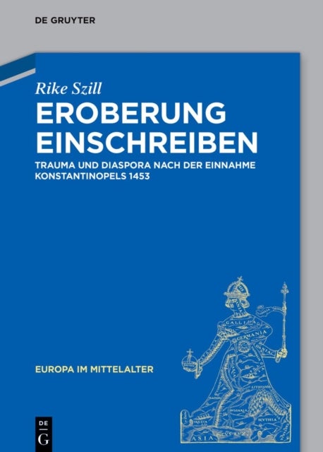 Eroberung Einschreiben - Trauma Und Diaspora Nach Der Einnahme Konstantinopels 1453
