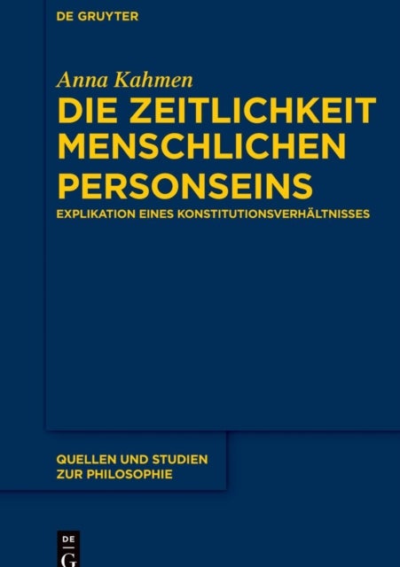 Die Zeitlichkeit Menschlichen Personseins - Explikation Eines Konstitutionsverhaltnisses