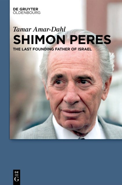 Shimon Peres - The Last Founding Father of Israel