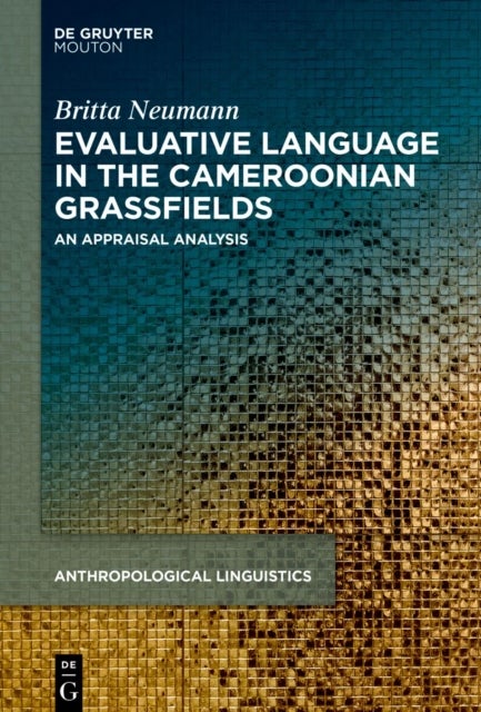 Evaluative Language in the Cameroonian Grassfields - An Appraisal Analysis