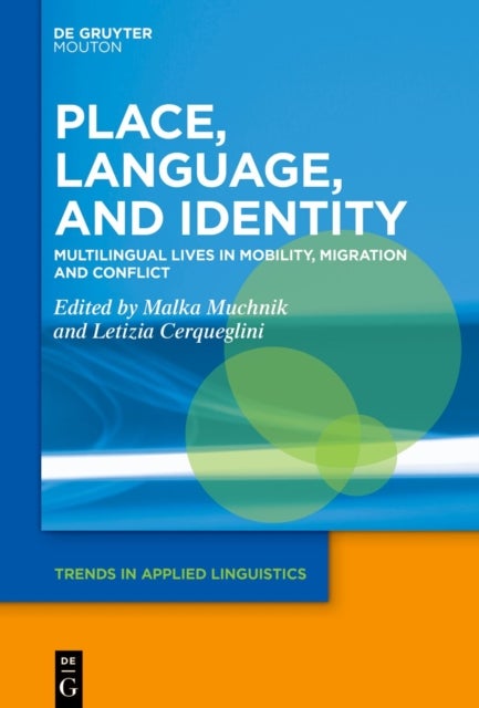 Place, Language, and Identity - Multilingual Lives in Mobility, Migration and Conflict
