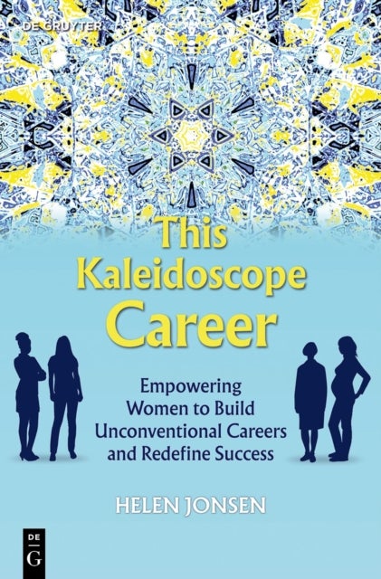 This Kaleidoscope Career - Empowering Women to Build Unconventional Careers and Redefine Success
