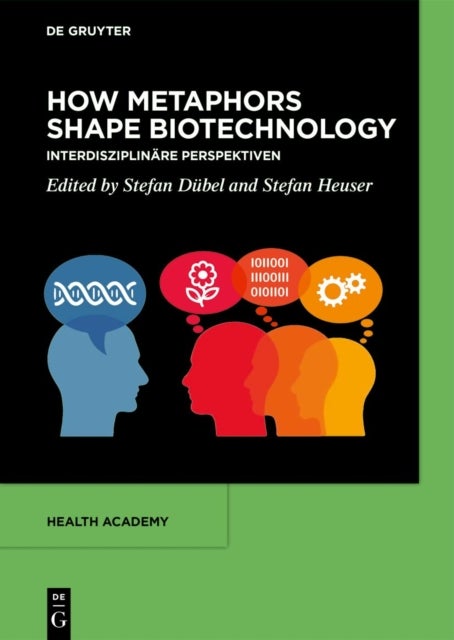 How Metaphors shape Biotechnology - Interdisziplinare Perspektiven
