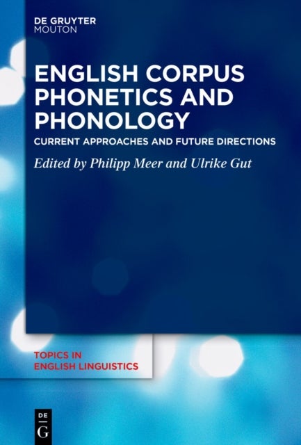 English Corpus Phonetics and Phonology - Current Approaches and Future Directions