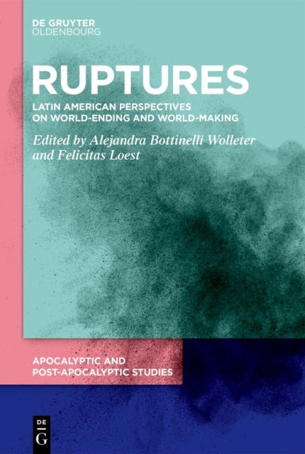 Ruptures - Sedimented Time and Transformative Cultures in Latin America
