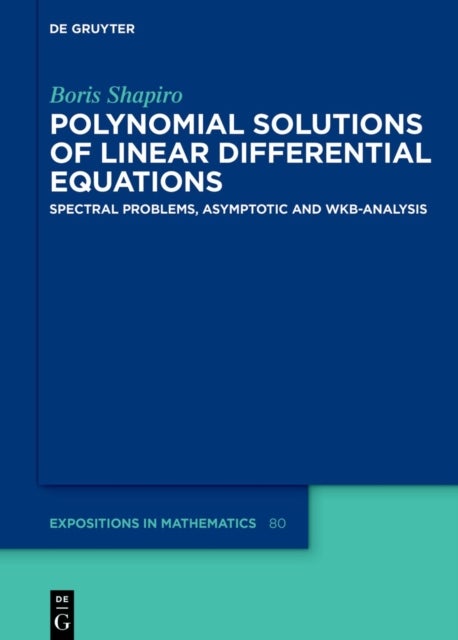 Polynomial Solutions of Linear Differential Equations - Spectral Problems, Asymptotic and WKB-Analysis