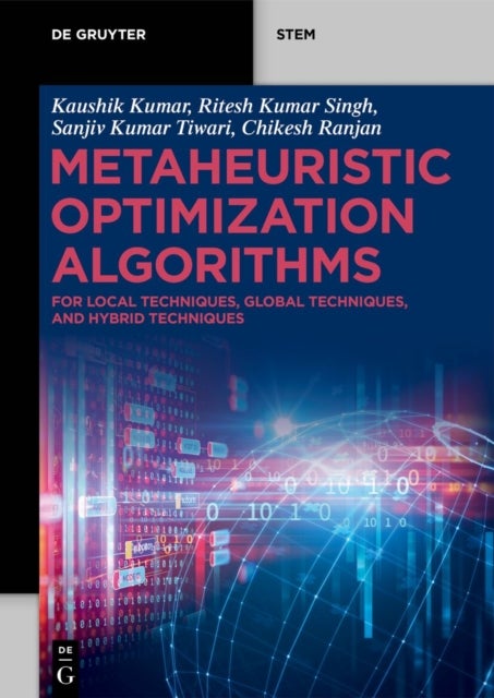 Metaheuristic Optimization Algorithms - For Local Techniques, Global Techniques, and Hybrid Techniques