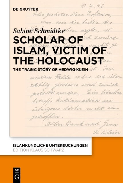 Scholar of Islam, Victim of the Holocaust - The Tragic Story of Hedwig Klein