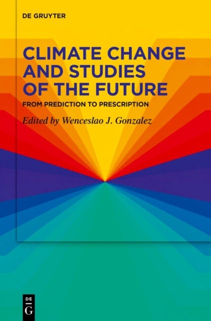 Climate Change and Studies of the Future - From Prediction to Prescription