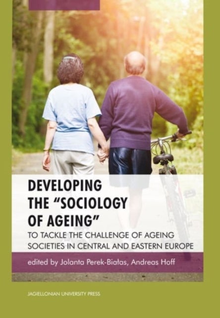 Developing the 'Sociology of Ageing' – To Tackle the Challenge of Ageing Societies in Central and Eastern Europe