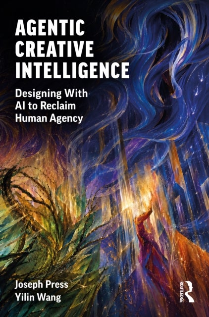 Agentic Creative Intelligence av Joseph Press, Yilin Wang