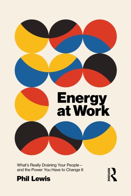 Energy at Work - What’s Really Draining Your People – And The Power You Have To Change It