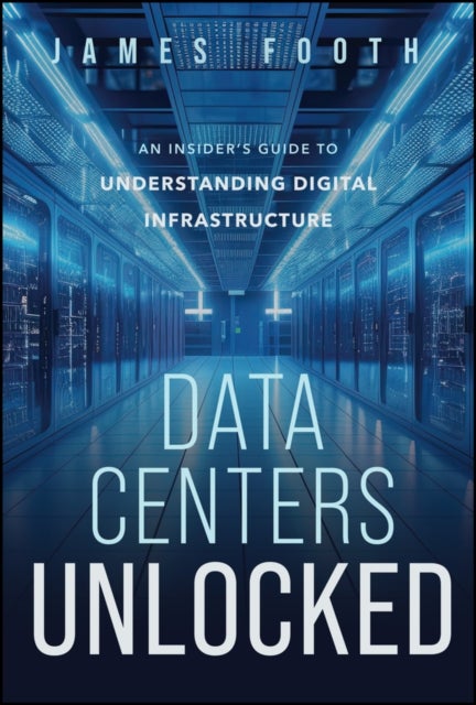 Data Centers Unlocked av James Footh