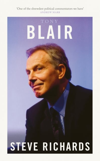 Tony Blair av Steve Richards