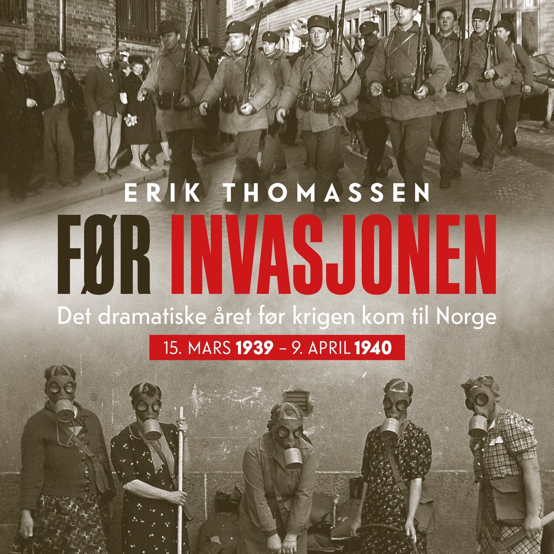 Før invasjonen - det dramatiske året før krigen kom til Norge