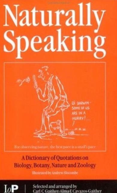 Naturally Speaking - A Dictionary of Quotations on Biology, Botany, Nature and Zoology, Second Edition