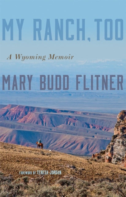 My Ranch, Too - A Wyoming Memoir