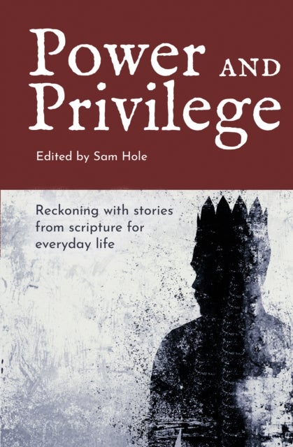 Power and Privilege - Reckoning with stories from scripture for everyday life