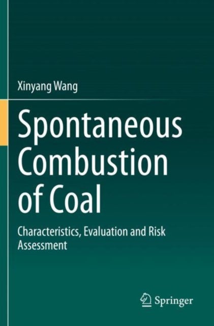 Spontaneous Combustion of Coal - Characteristics, Evaluation and Risk Assessment