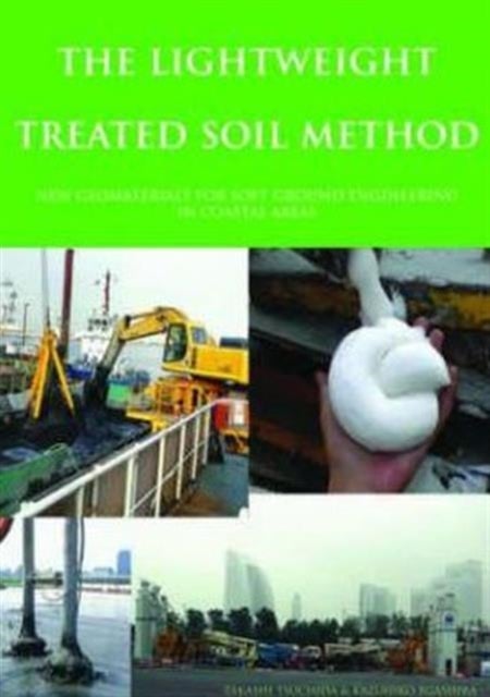 The Lightweight Treated Soil Method - New Geomaterials for Soft Ground Engineering in Coastal Areas