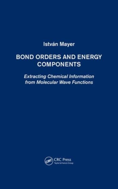 Bond Orders and Energy Components - Extracting Chemical Information from Molecular Wave Functions