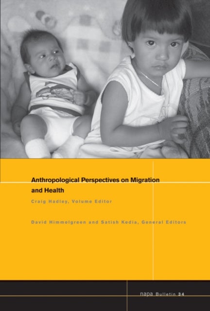 NAPA Bulletin, Number 34 – Anthropological Perspectives on Migration and Health
